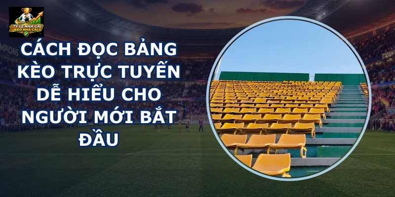 Cách Đọc Bảng Kèo Trực Tuyến