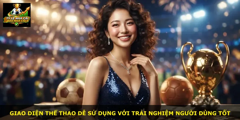Giao diện thể thao dễ sử dụng với trải nghiệm người dùng tốt