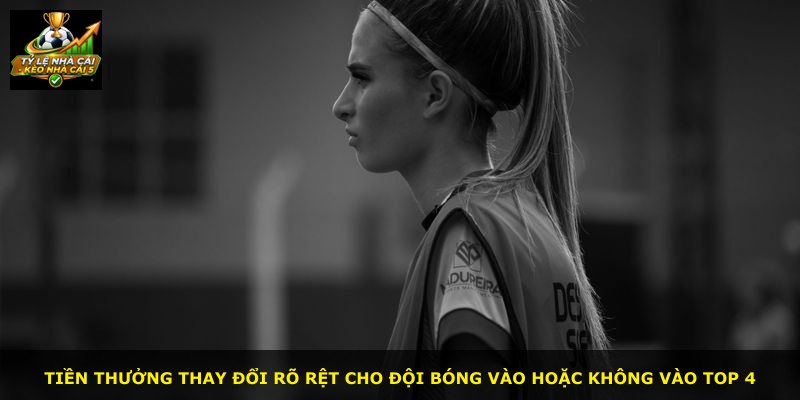 Tiền thưởng thay đổi rõ rệt cho đội bóng vào hoặc không vào Top 4